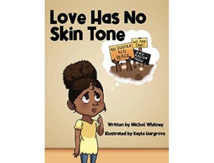 Livro Love Has No Skin Tone A Lesson About Social Justice Nova 2020 de Michol M Whitney (Inglês)
