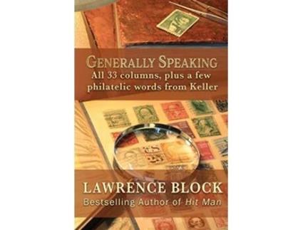Livro Generally Speaking All 33 columns plus a few philatelic words from Keller de Lawrence Block (Inglês)