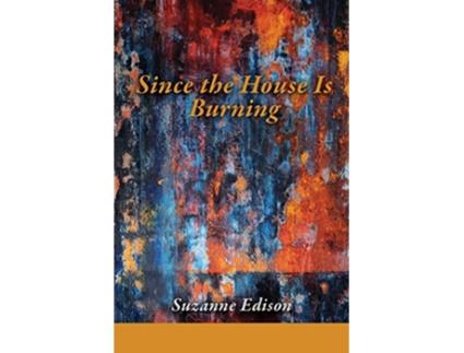 Livro Since the House Is Burning de Suzanne Edison (Inglês)