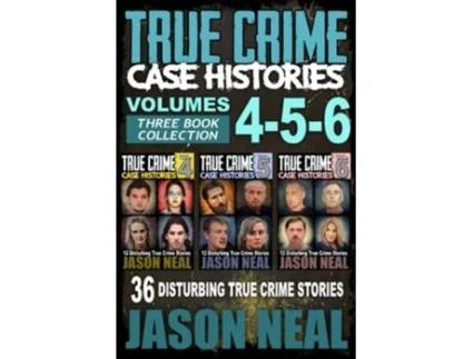 Livro True Crime Case Histories Books 4 5 6 36 Disturbing True Crime Stories 3 Book True Crime Collection de Jason Neal (Inglês)