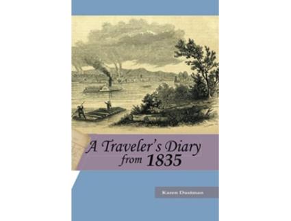 Livro A Travelers Diary from 1835 de Karen Dustman (Inglês)