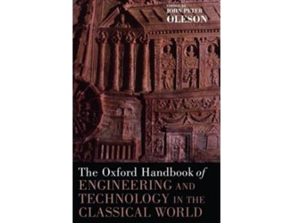 Livro Oxford Handbook of Engineering and Technology in the Classical World de John Peter Oleson (Inglês - Capa Dura)