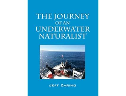 Livro The Journey of an Underwater Naturalist de Jeff Zaring (Inglês)