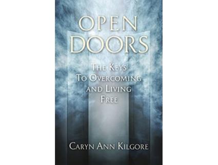 Livro Open Doors The Keys To Overcoming and Living Free de Caryn Ann Kilgore (Inglês)