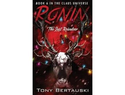 Livro Ronin The Last Reindeer 6 Claus Universe de Tony Bertauski (Inglês)