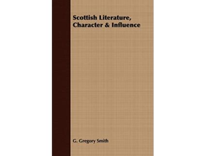 Livro Scottish Literature Character Influence de G Gregory Smith (Inglês)