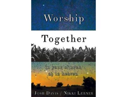Livro Worship Together in Your Church as in Heaven de Nikki Lerner Josh Davis (Inglês)