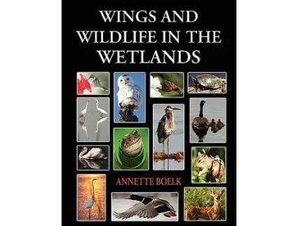 Livro Wings and Wildlife in the Wetlands de Annette Boelk (Inglês)