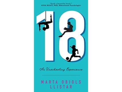 Livro 18 An Unschooling Experience de Marta Obiols Llistar (Inglês - Capa Dura)