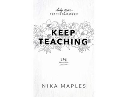 Livro Keep Teaching Daily Grace for the Classroom de Nika Maples (Inglês)