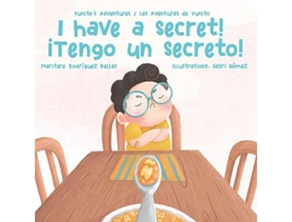 Livro ¡I Have a Secret¡Tengo un Secreto Yunitos AdventuresLas Aventuras de Yunito de Maritere Rodríguez Bellas (Inglês)