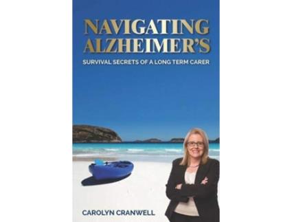 Livro Navigating Alzheimers Survival Secrets of a Long Term Carer de Carolyn Cranwell (Inglês)