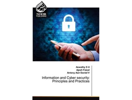 Livro Information and Cyber security Principles and Practices de Aswathy S U, Ajesh Faizal et al. (Inglês)