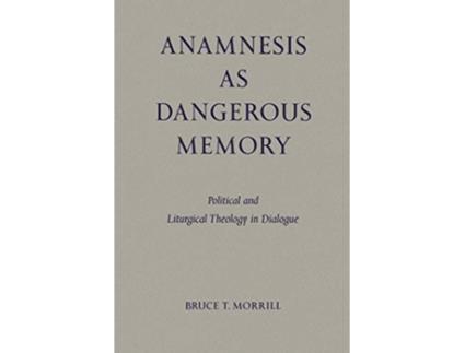 Livro Anamnesis as Dangerous Memory Political and Liturgical Theology in Dialogue Pueblo Books de Bruce T Morrill SJ (Inglês)