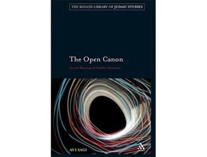Livro The Open Canon On the Meaning of Halakhic Discourse The Robert and Arlene Kogod Library of Judaic Studies de Avi Sagi (Inglês)