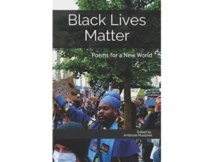 Livro Black Lives Matter Poems for a New World de Ambrose Musiyiwa (Inglês)