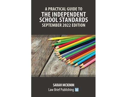 Livro A Practical Guide to the Independent School Standards – September 2022 Edition de Sarah Mckimm (Inglês)