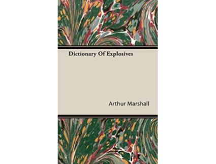 Livro Dictionary Of Explosives de Arthur Marshall (Inglês)