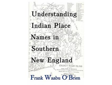 Livro Understanding Indian Place Names in Southern New England de Frank Waabu OBrien (Inglês)