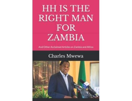 Livro HH IS THE RIGHT MAN FOR ZAMBIA And Other Acclaimed Articles on Zambia and Africa de Charles Mwewa (Inglês)
