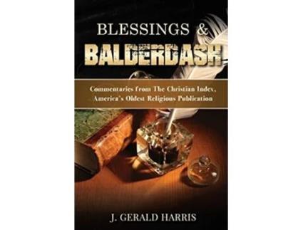 Livro Blessings and Balderdash Commentaries from The Christian Index Americas Oldest Religious Publication de J Gerald Harris (Inglês)