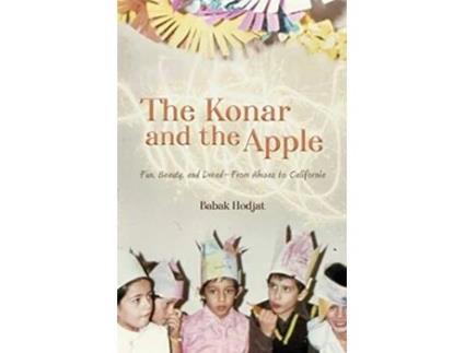 Livro The Konar and the Apple Fun Beauty and Dread—From Ahwaz to California de Babak Hodjat (Inglês)