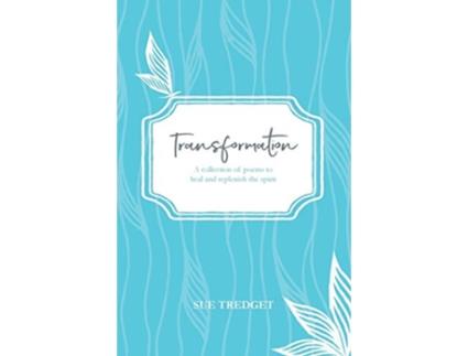 Livro Transformation A collection of poems to heal and replenish the spirit de Sue Tredget (Inglês)