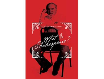 Livro What Is Shakespeare de Ted Van Griethuysen (Inglês)