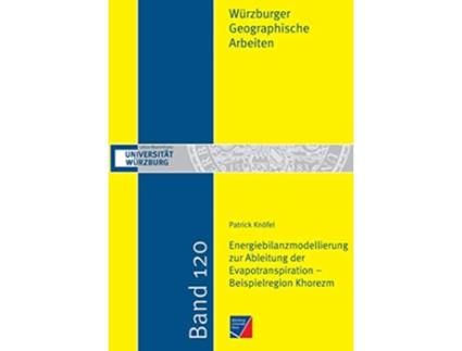 Livro Energiebilanzmodellierung zur Ableitung der Evapotranspiration Beispielregion Khorezm German Edition de Patrick Knöfel (Alemão)