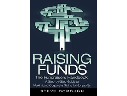 Livro Raising Funds The Fundraisers Handbook a StepByStep Guide to Maximizing Corporate Giving to Nonprofits de Steve Dorough (Inglês)