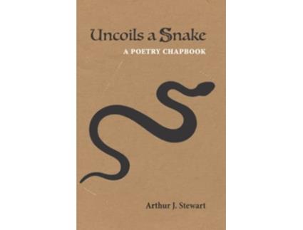 Livro Uncoils a Snake A Poetry Chapbook de Arthur J Stewart (Inglês)