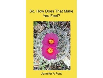 Livro So How Does That Make You Feel de Jennifer A Fout (Inglês)
