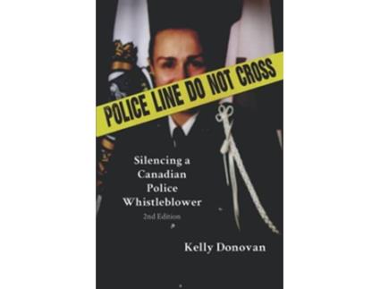 Livro Police Line Do Not Cross Silencing a Canadian Police Whistleblower de Kelly Donovan (Inglês)