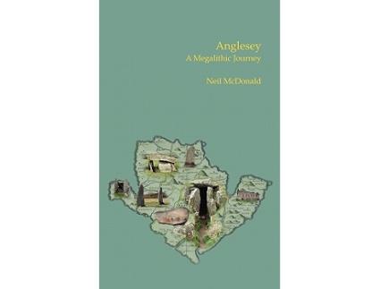 Livro Anglesey A Megalithic Journey de Neil McDonald (Inglês)