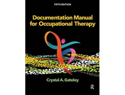 Livro Documentation Manual for Occupational Therapy de Crystal Gateley PhD Otr/L (Inglês)