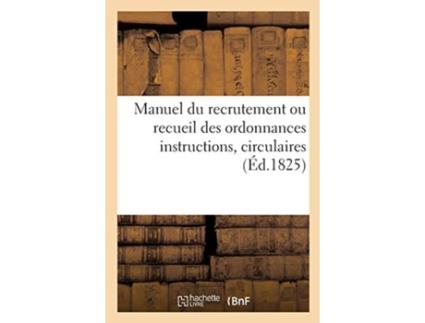Livro manuel du recrutement ou recueil des ordonnances instructions, circulaires. 2e edition de collectif (francês)