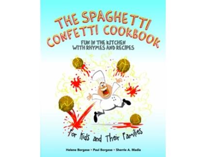 Livro The Spaghetti Confetti Cookbook Fun in the Kitchen with Rhymes and Recipes de Helene Borgese Paul Borgese Sherrie Ann Madia (Inglês)
