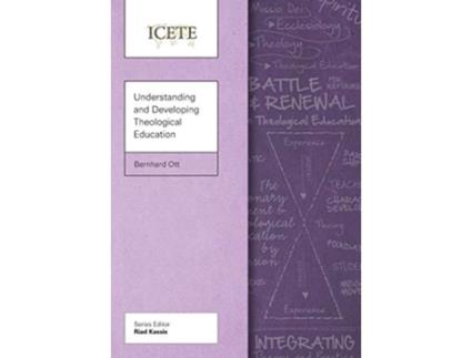 Livro Understanding and Developing Theological Education ICETE Series de Bernhard Ott (Inglês)