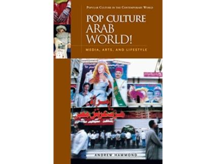 Livro Pop Culture Arab World Media Arts and Lifestyle Popular Culture in the Contemporary World de Andrew Hammond (Inglês)