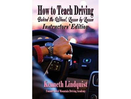Livro How to Teach Driving Behind the Wheel Lesson by Lesson Instructors Edition de Kenneth Lindquist (Inglês)