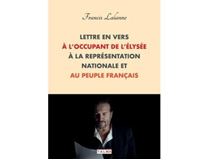 Livro Lettre en vers à loccupant de lÉlysée à la Représentation nationale et au peuple français French Edition de Francis Lalanne (Francês)