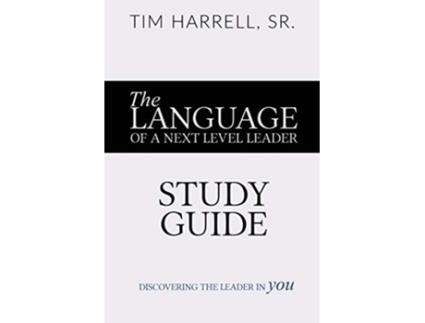 Livro The Language of a Next Level Leader Study Guide Discovering the Leader Within You de Tim Harrell (Inglês)