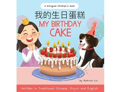 Livro My Birthday Cake Written in Traditional Chinese Pinyin and English Chinese Edition de Katrina Liu (Inglês)