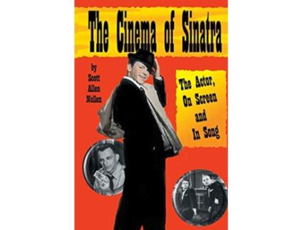 Livro The Cinema of Sinatra The Actor On Screen and In Song de Scott Allen Nollen (Inglês)