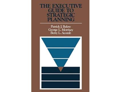 Livro Executive Guide to Strategic Planning de Patrick J Below, George L Morrisey et al. (Inglês - Capa Dura)