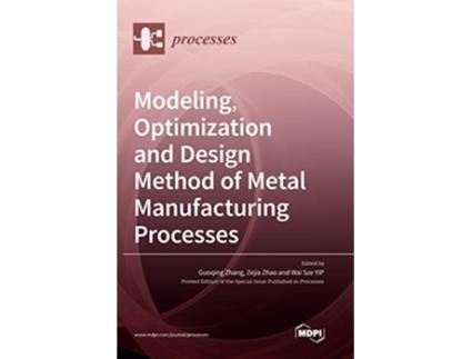 Livro Modeling Optimization and Design Method of Metal Manufacturing Processes de Zhang e Guoqing (Inglês - Capa Dura)
