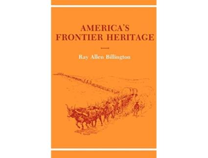 Livro Americas Frontier Heritage Histories of the American Frontier Series de Ray Allen Billington (Inglês)