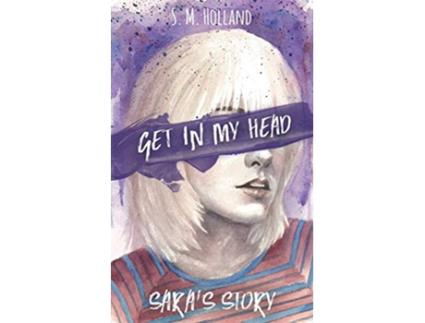 Livro Get in My Head Saras Story de S M Holland (Inglês)
