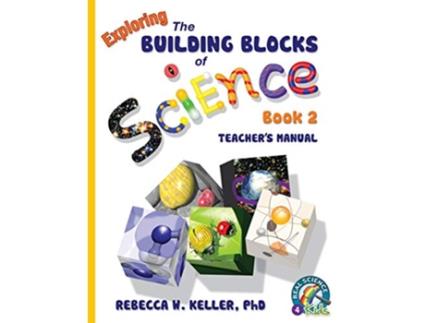 Livro Exploring the Building Blocks of Science Book 2 Teachers Manual de PhD Rebecca W Keller (Inglês)
