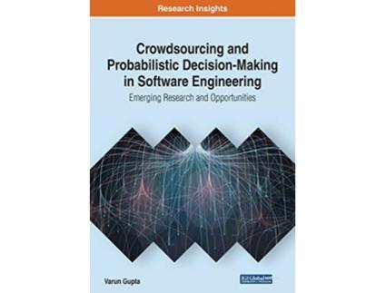 Livro Crowdsourcing and Probabilistic DecisionMaking in Software Engineering Emerging Research and Opportunities de Varun Gupta (Inglês)